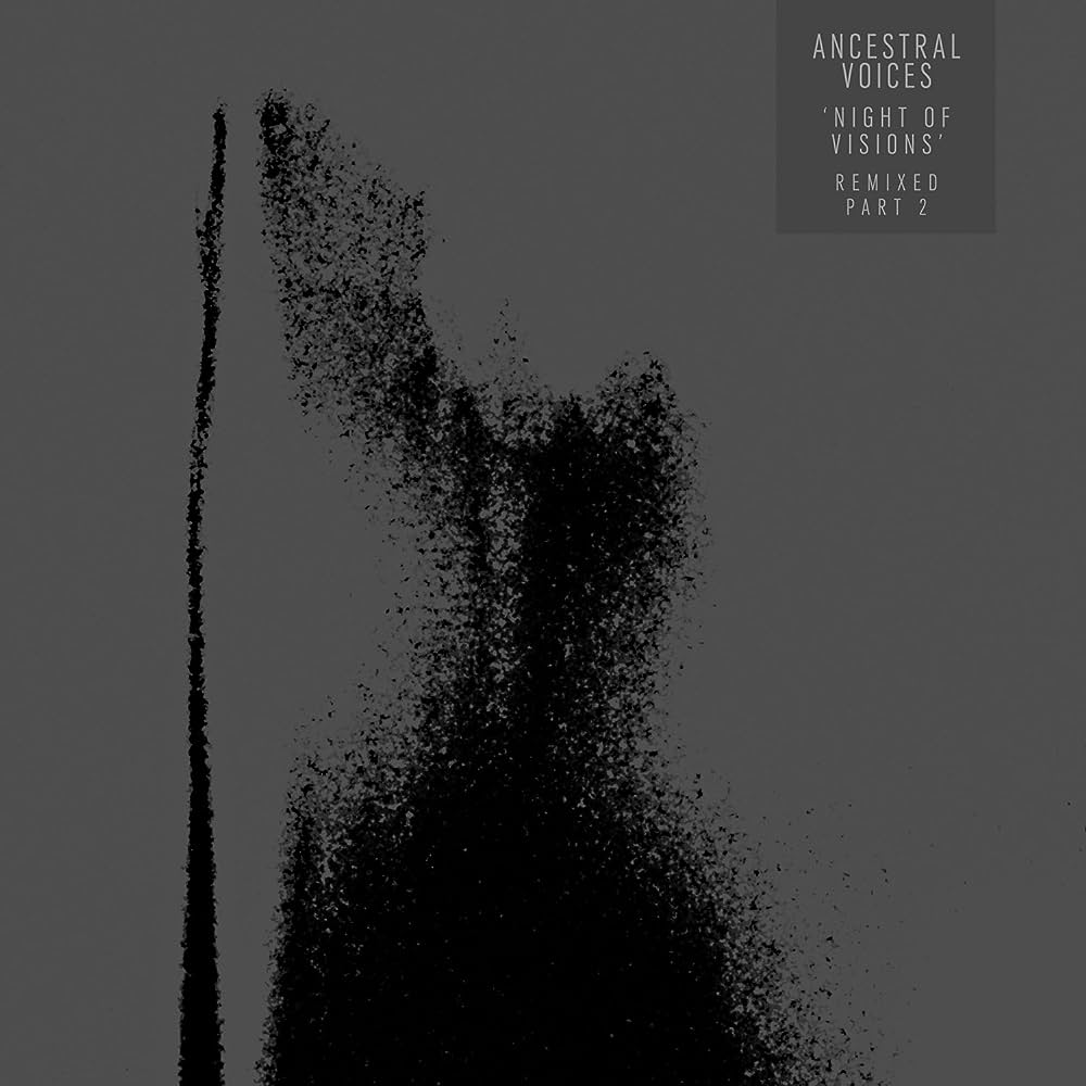 Ancestral Voices - Night Of Visions Remixes Part 2 (Kerridge / Pact Infernal)