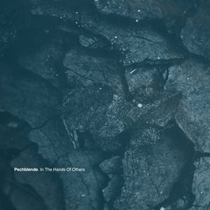 Pechblende - In The Hands Of Others